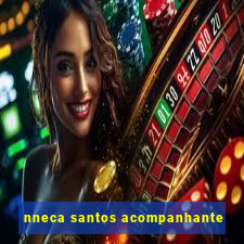 nneca santos acompanhante